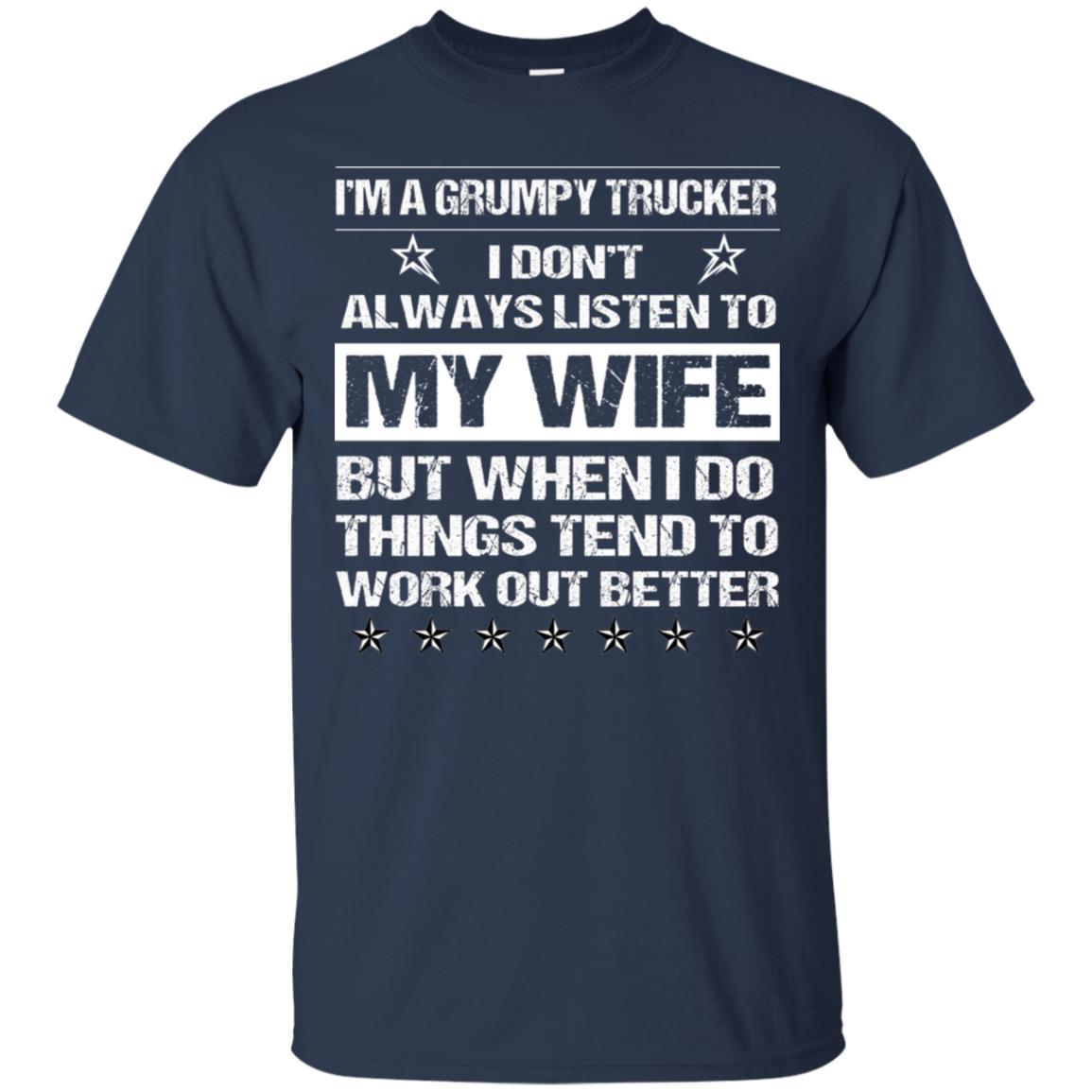 Im A Grumpy Trucker I Dont Always Listen To My Wife Shirt Navy