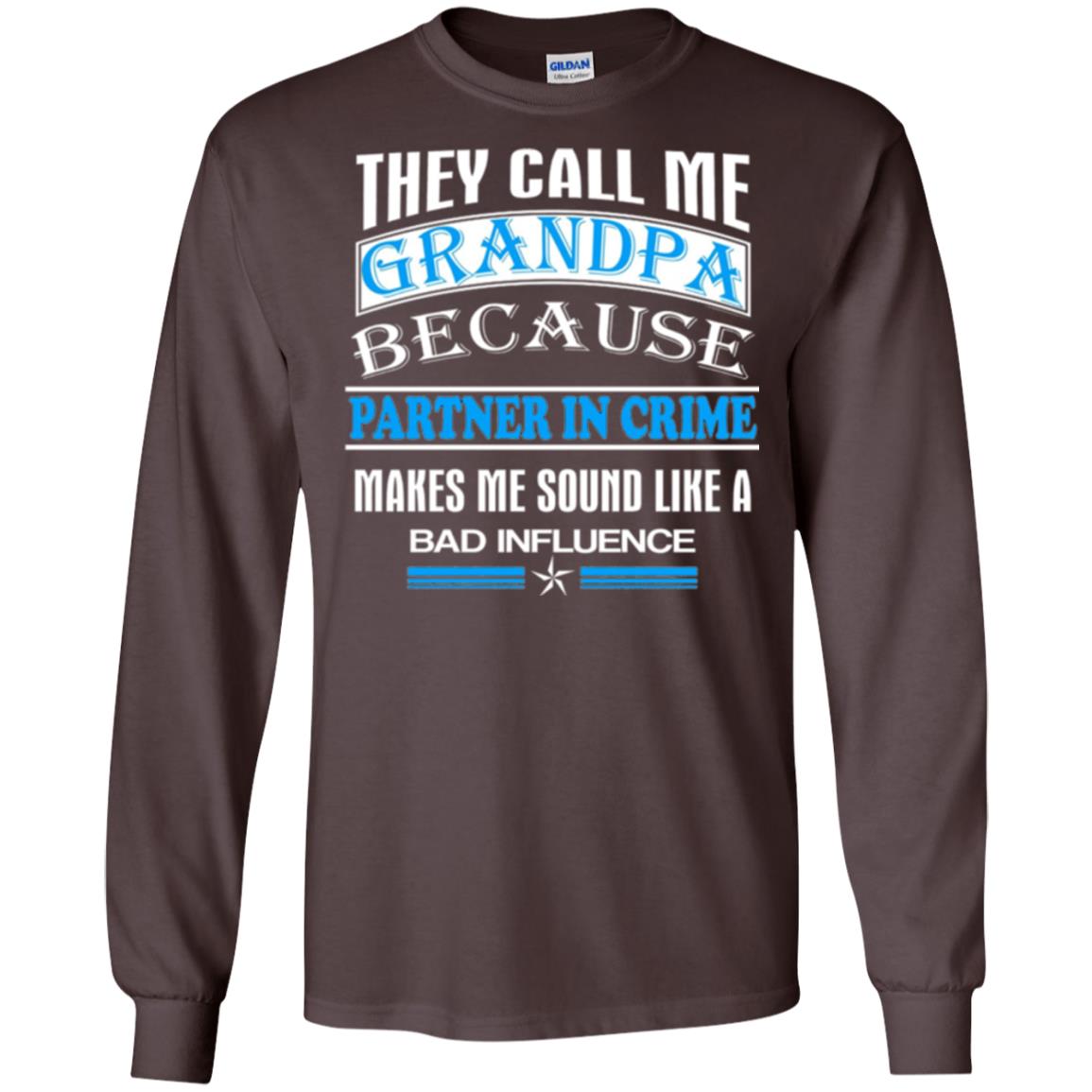 They Call Me Grandpa Because Partner In Crime Papa T-shirt Dark Chocolate