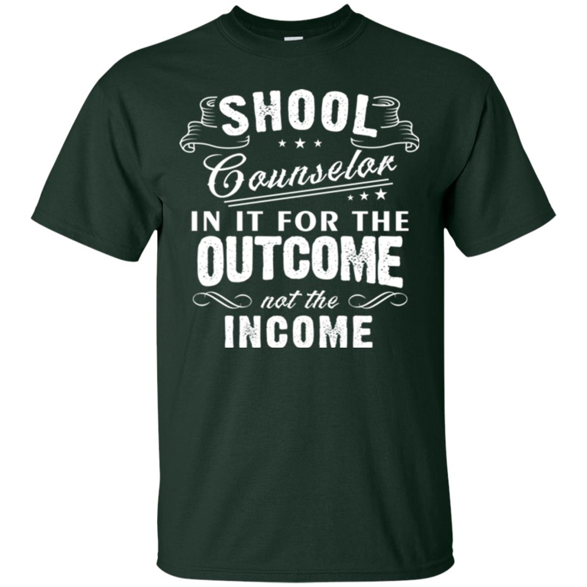 School Counselor T-shirt In It For The Outcome Not The Income Forest