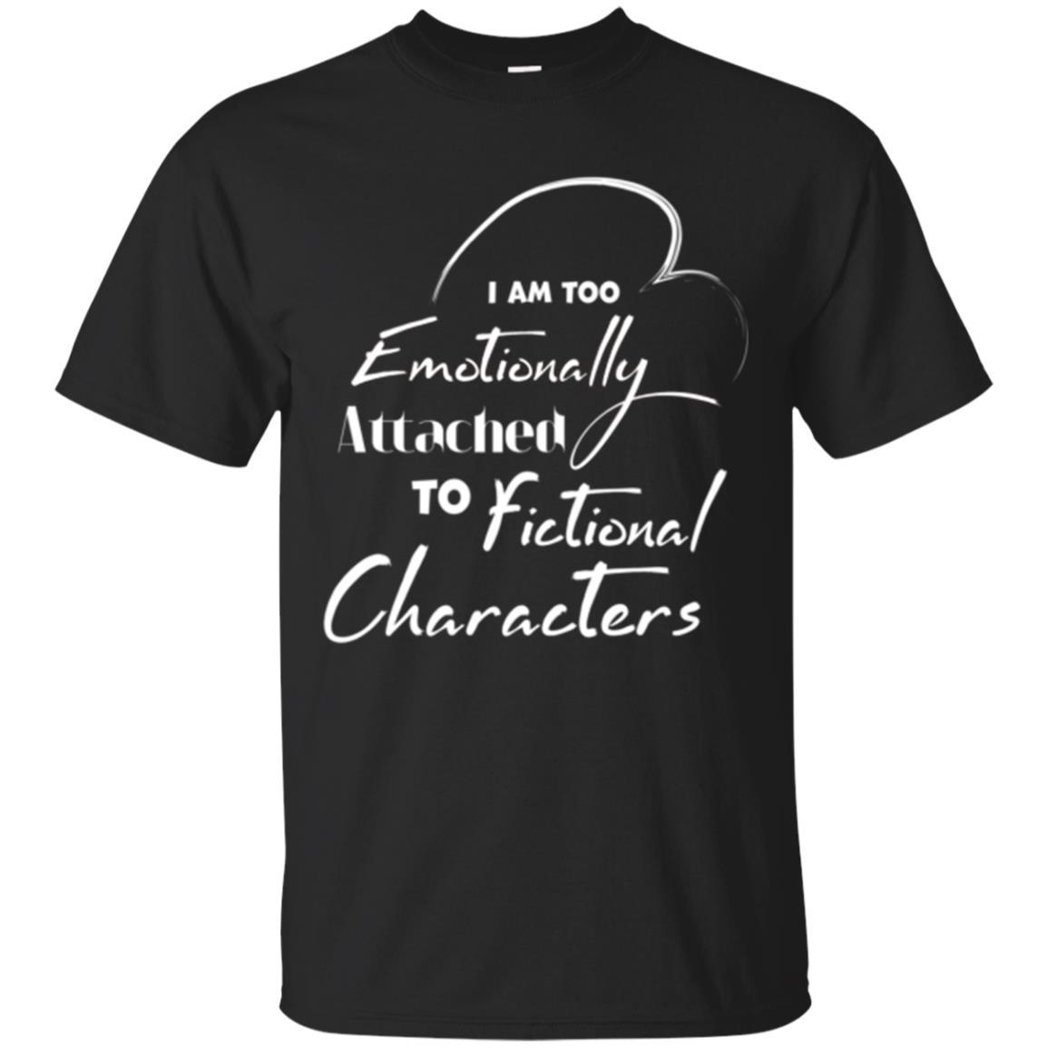I Am Too Emotionally Attached To Fictional Characters T-shirt Black