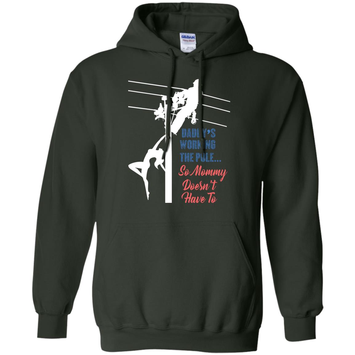 Daddy’s Working The Pole So Mommy Doesn’t Have To Funny Lineman T-shirt Forest Green