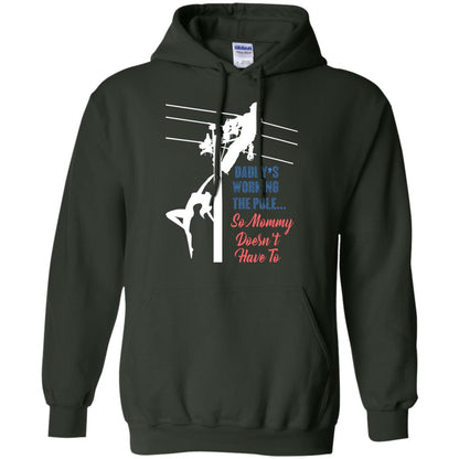 Daddy’s Working The Pole So Mommy Doesn’t Have To Funny Lineman T-shirt Forest Green