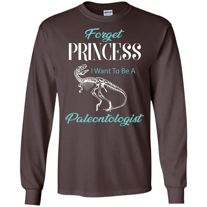 Forget Princess I Want To Be A Paleontologist Gift Shirt For Funny Girls Dark Chocolate