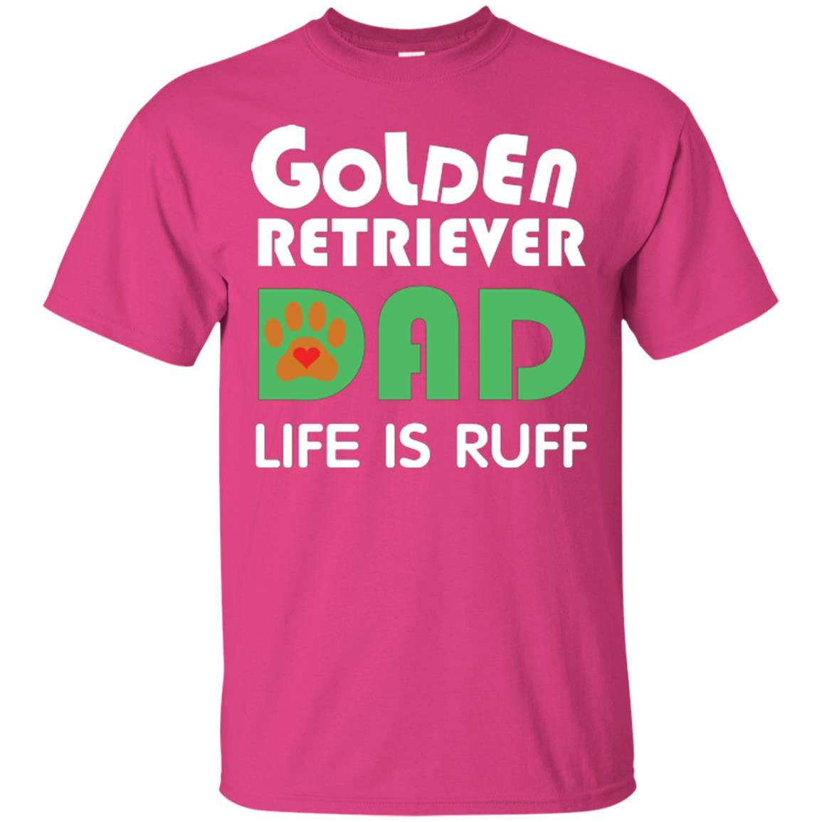 Dog Dad T-shirt Golden Retriever Dad Life Is Ruff Heliconia