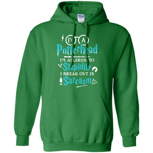 I_m A Potterhead I_m Allergic  To Stupidity I Break Out In Sarcasm Harry Potter Fan T-shirtG185 Gildan Pullover Hoodie 8 oz.