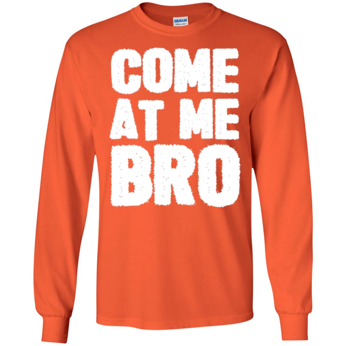 Funny Come At Me Bro T-shirt Orange
