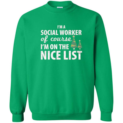 Chistmas T-shirt I'm A Social Worker Of Course I_m On The Nice List Irish Green