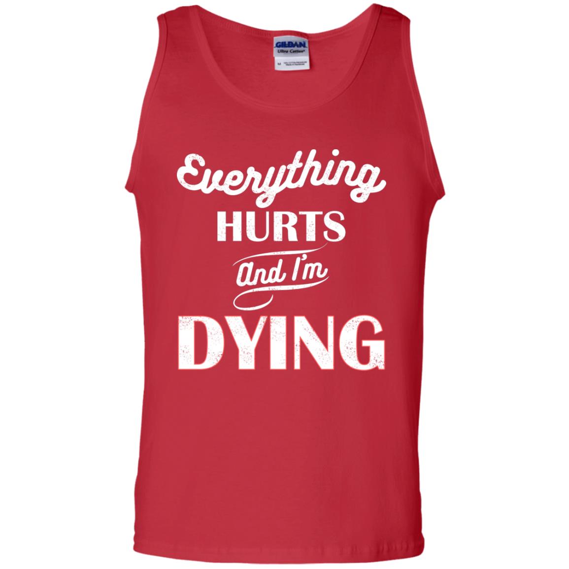 Everything Hurt And I'm Dying Best Quote Shirt Red