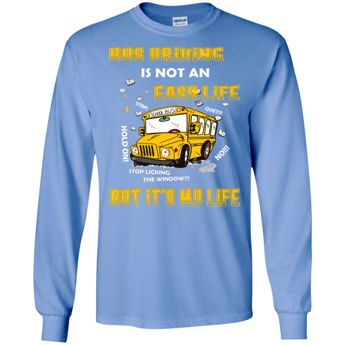 Bus Driving Is Not An Easy Life But Its My Life Shirt Carolina Blue