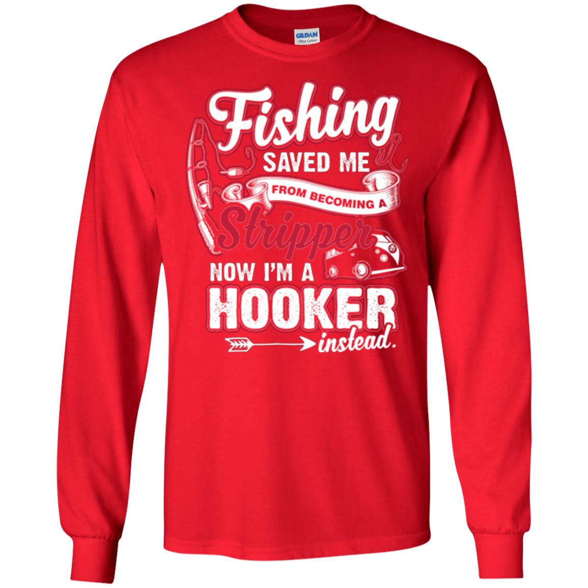 Fishing Saved Me From Becoming A Stripper Fisherman T-shirt Red