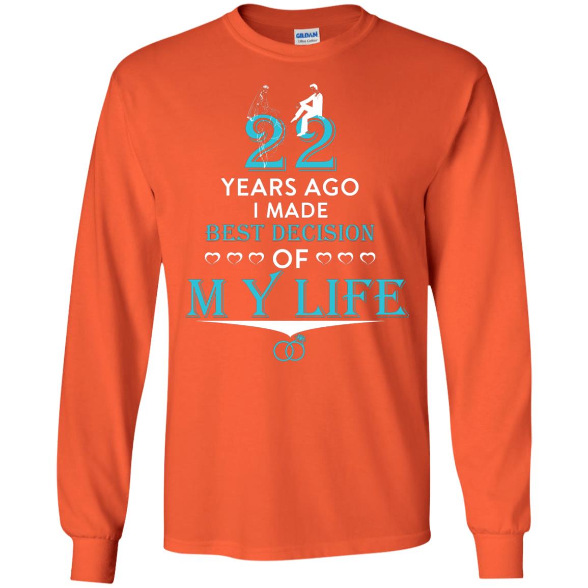 Marriage T-shirt 22 Years Ago I Made Best Decision Of My Life Orange