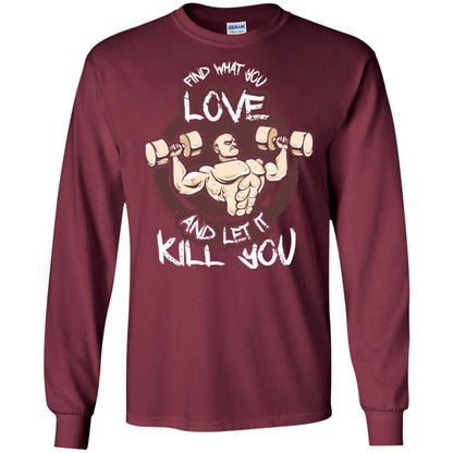 Find What You Love And Let It Kill You Fitness T-shirt Maroon