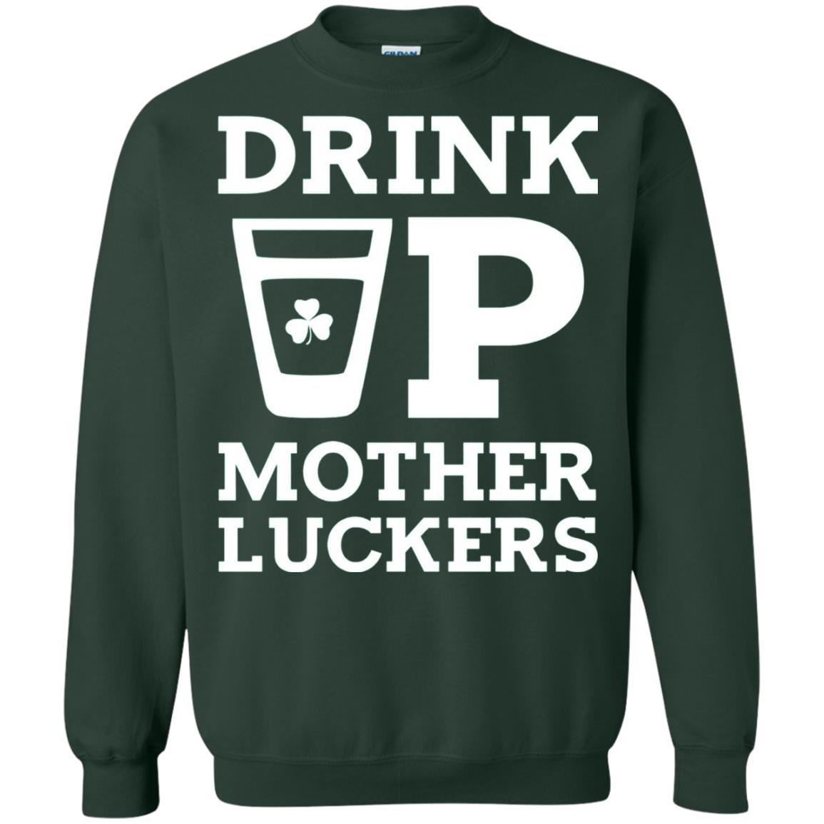 Drink Up Mother Luckers Funny St Patrick Day T-shirt Forest Green
