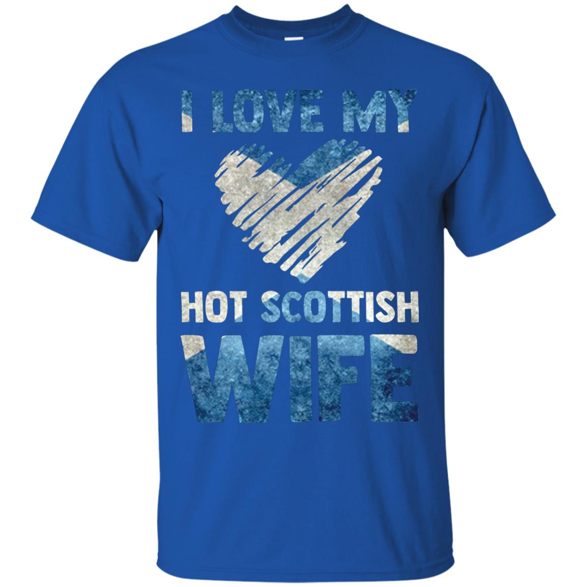 I Love My Hot Scottish Wife Scotland Flag Shirt For Husband Royal
