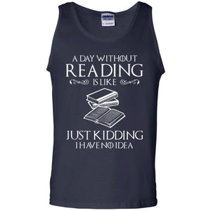 Book Lover T-shirt A Day Without Reading Is Like