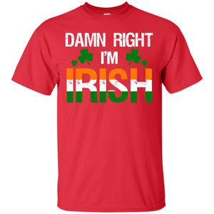 Damn Right I_m Irish ShirtG200 Gildan Ultra Cotton T-Shirt