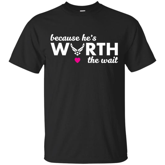 Because He Is Worth The Wait Military Wife Girlfriend T-shirt Black