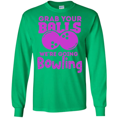 Funny Bowler T-shirt Grab Your Balls We_re Going Bowling Irish Green