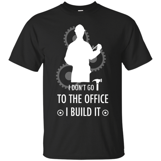 Engineer T-shirt I Don't Go To The Office I Build It Black