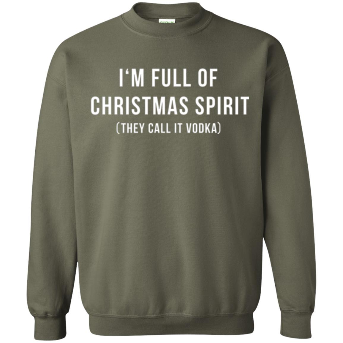 Drinking T-shirt I'm Full Of Christmas Spirit They Call It Vodka Military Green