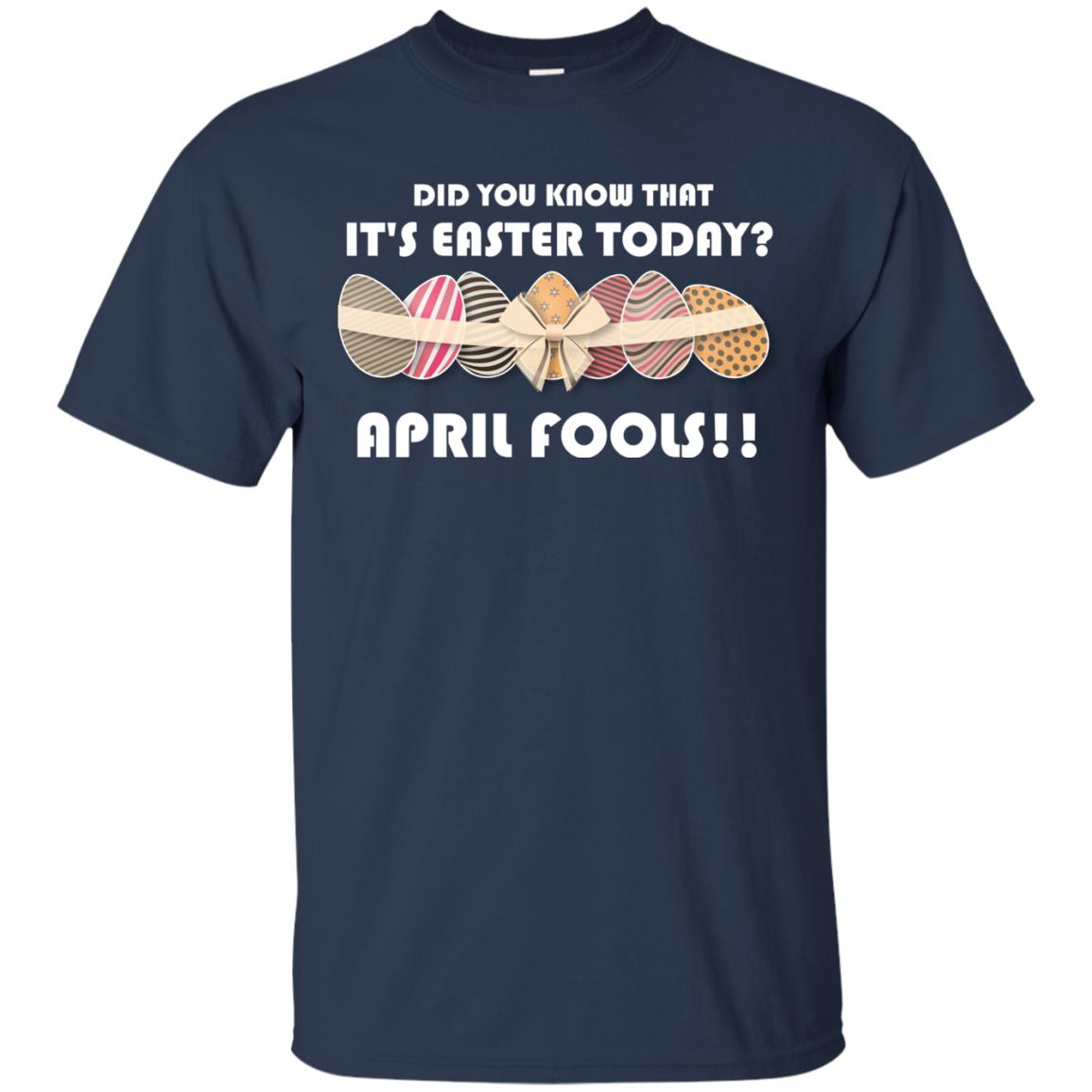 Did You Know That It_s Easter Today April Fools Easter Holiday T-shirt Navy