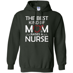 The Best Kind Of Mom Raises A Nurse Mom Of Nurse ShirtG185 Gildan Pullover Hoodie 8 oz.