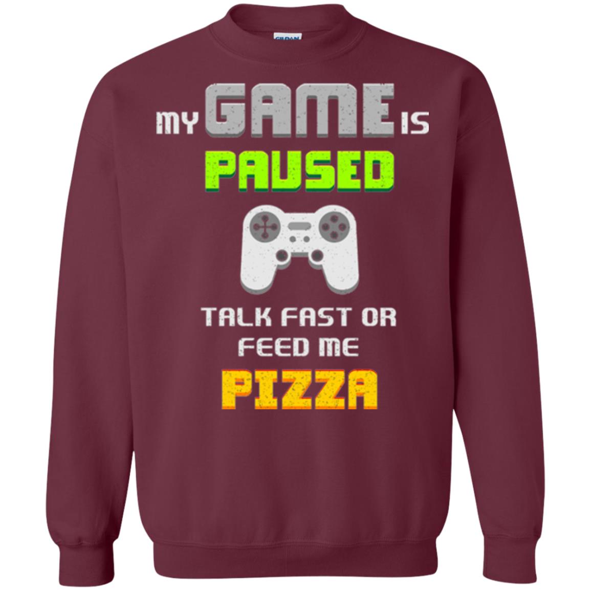 My Game Is Paused Talk Fast Or Feed Me Pizza Funny Gamer T-shirt Maroon