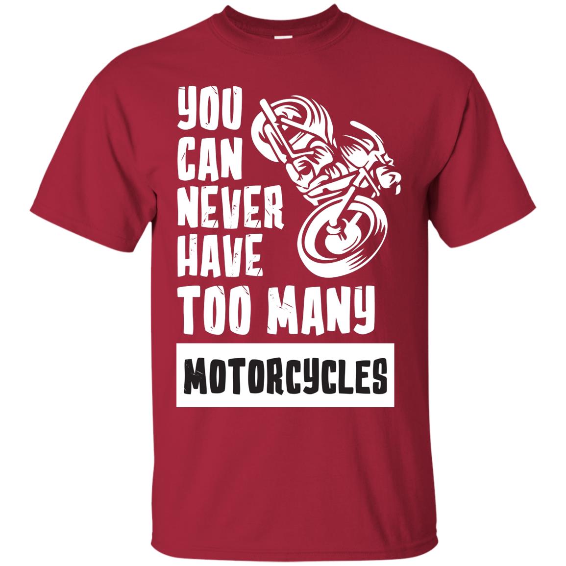 You Can Never Have Many Motorcycles Shirt Cardinal