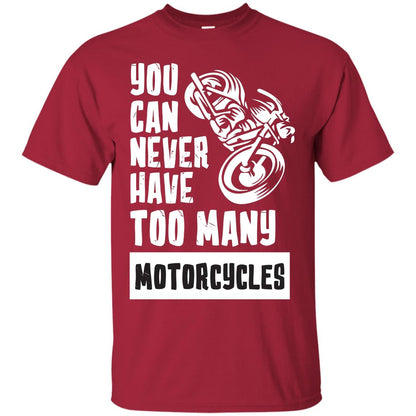 You Can Never Have Many Motorcycles Shirt Cardinal