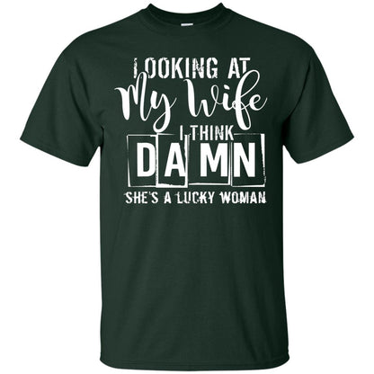 Looking At My Wife I Think Damn She Is A Lucky Woman Shirt Forest