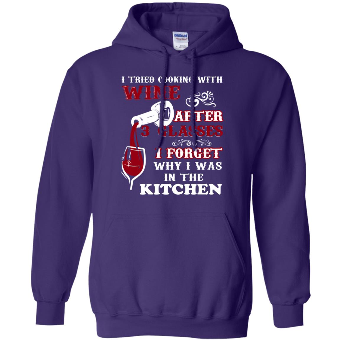 I Tried Cooking With Wine After 3 Glasses I Forget Why I Was In The Kitchen Shirt Purple