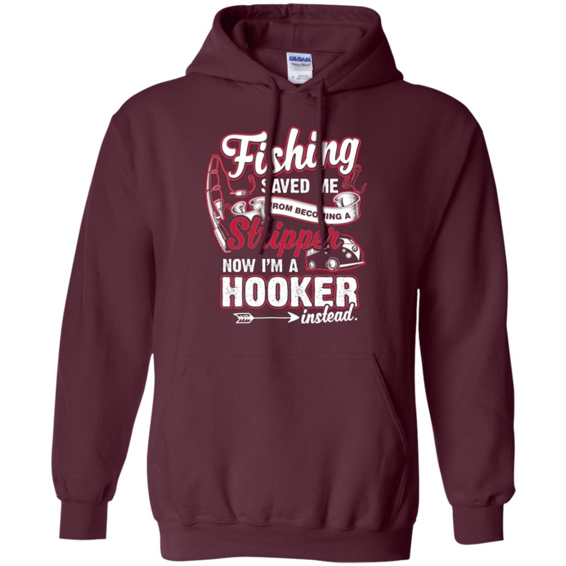 Fishing Saved Me From Becoming A Stripper Fisherman T-shirt Maroon