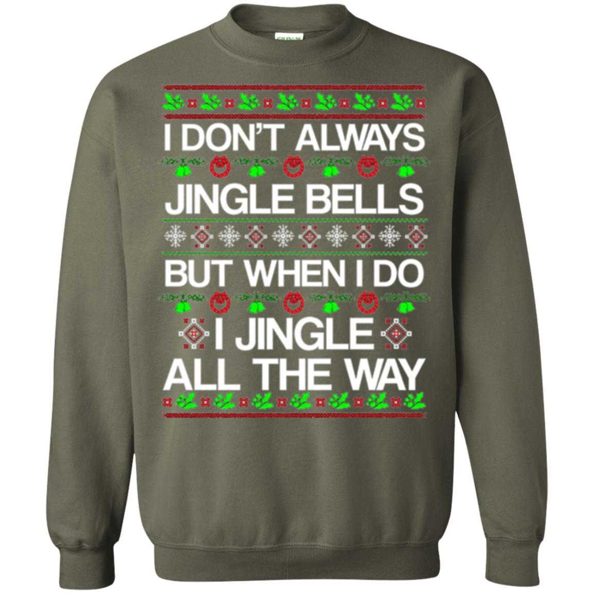 Christmas T-shirt I Don't Always Jingle Bells Military Green