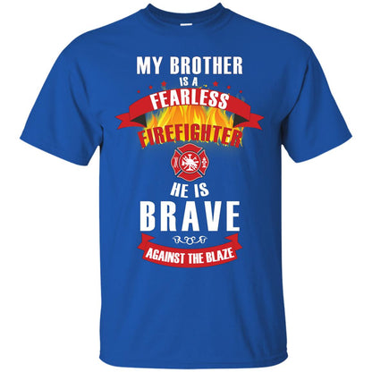 My Brother Is A Fearless Firefighter He Is Brave Against The Blaze Shirt Royal