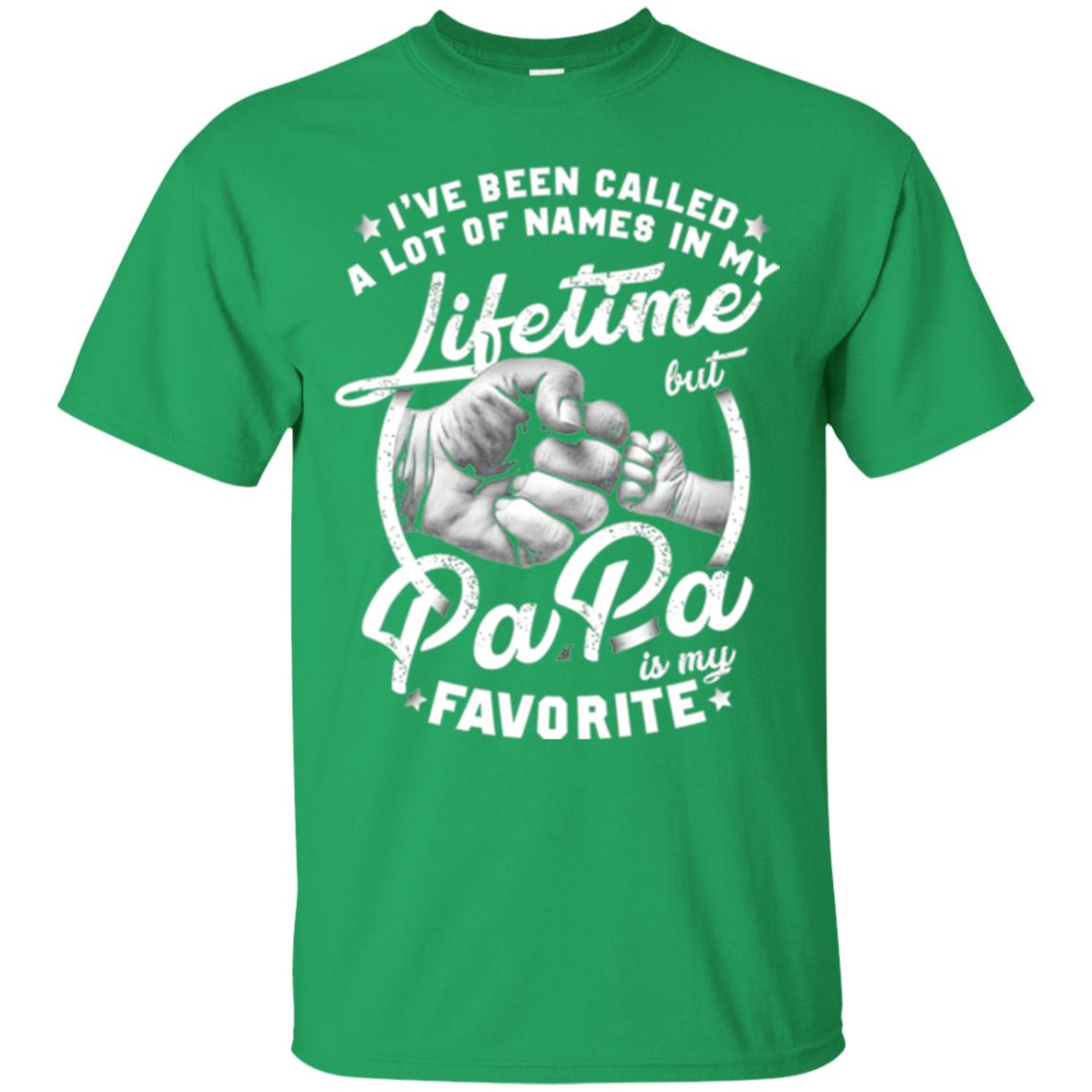 Papa T-shirt I_ve Been Called A Lot Of Names But Papa Is My Favorite Irish Green