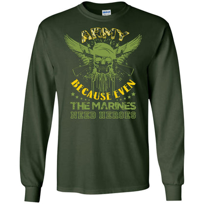 Army Because Even The Marines Need Heroes Forest Green