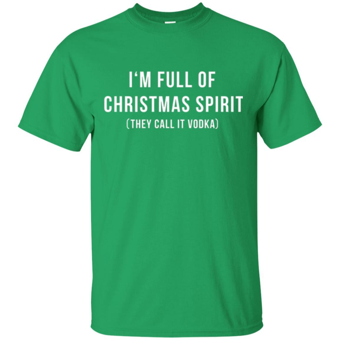 Drinking T-shirt I'm Full Of Christmas Spirit They Call It Vodka Irish Green