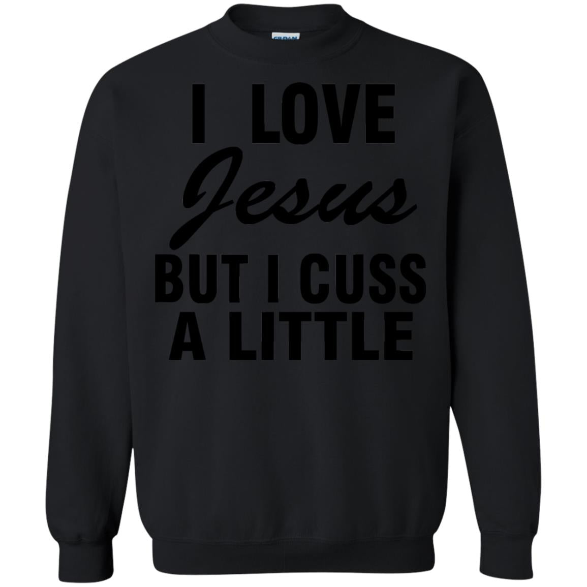 I Love Jesus But I Cuss A Little Shirt Black