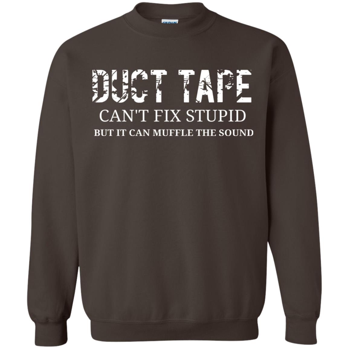 Duct Tape Can_t Fix Stupid T-shirt Dark Chocolate