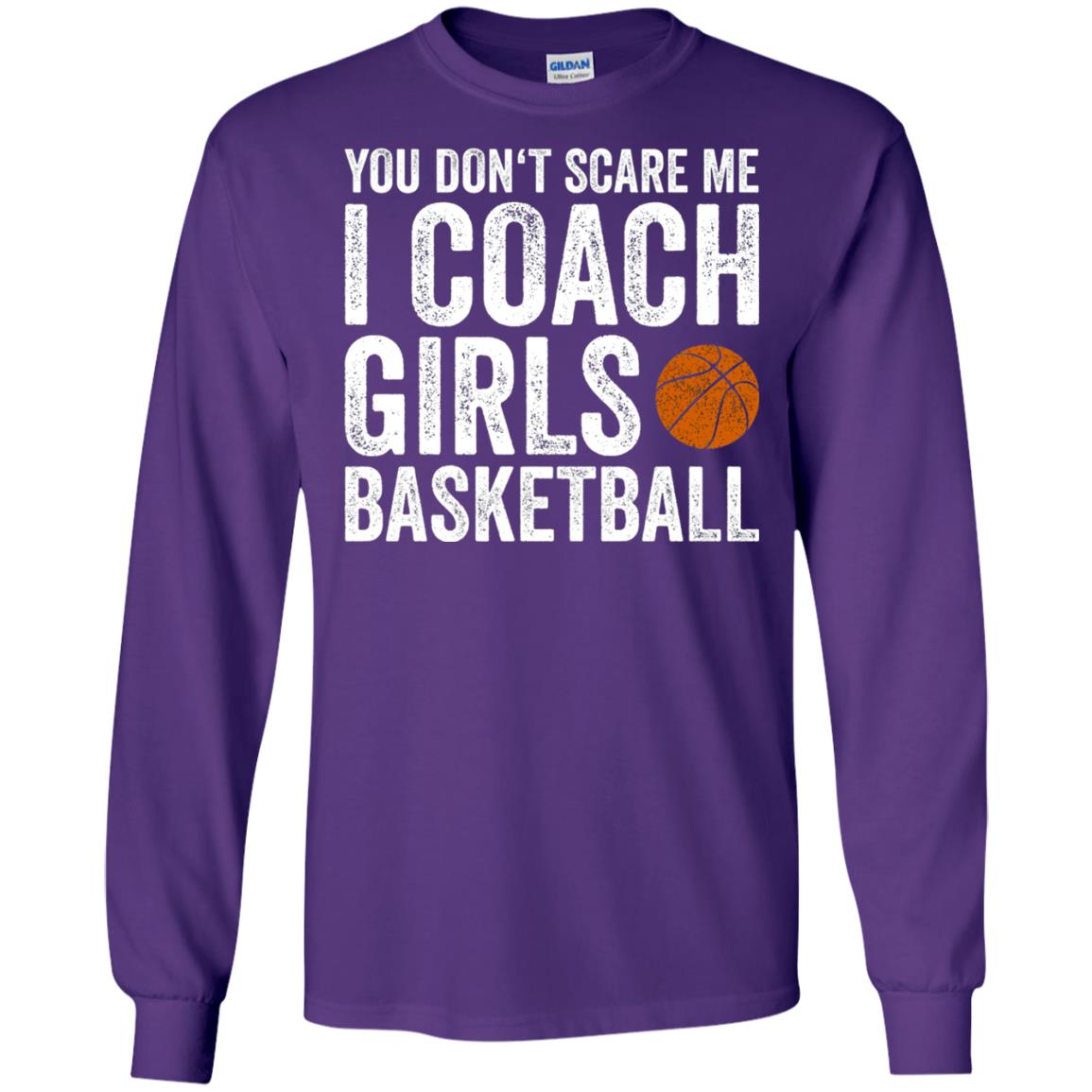 You Don_t Scare Me I Coach Girls Basketball T-shirt Purple