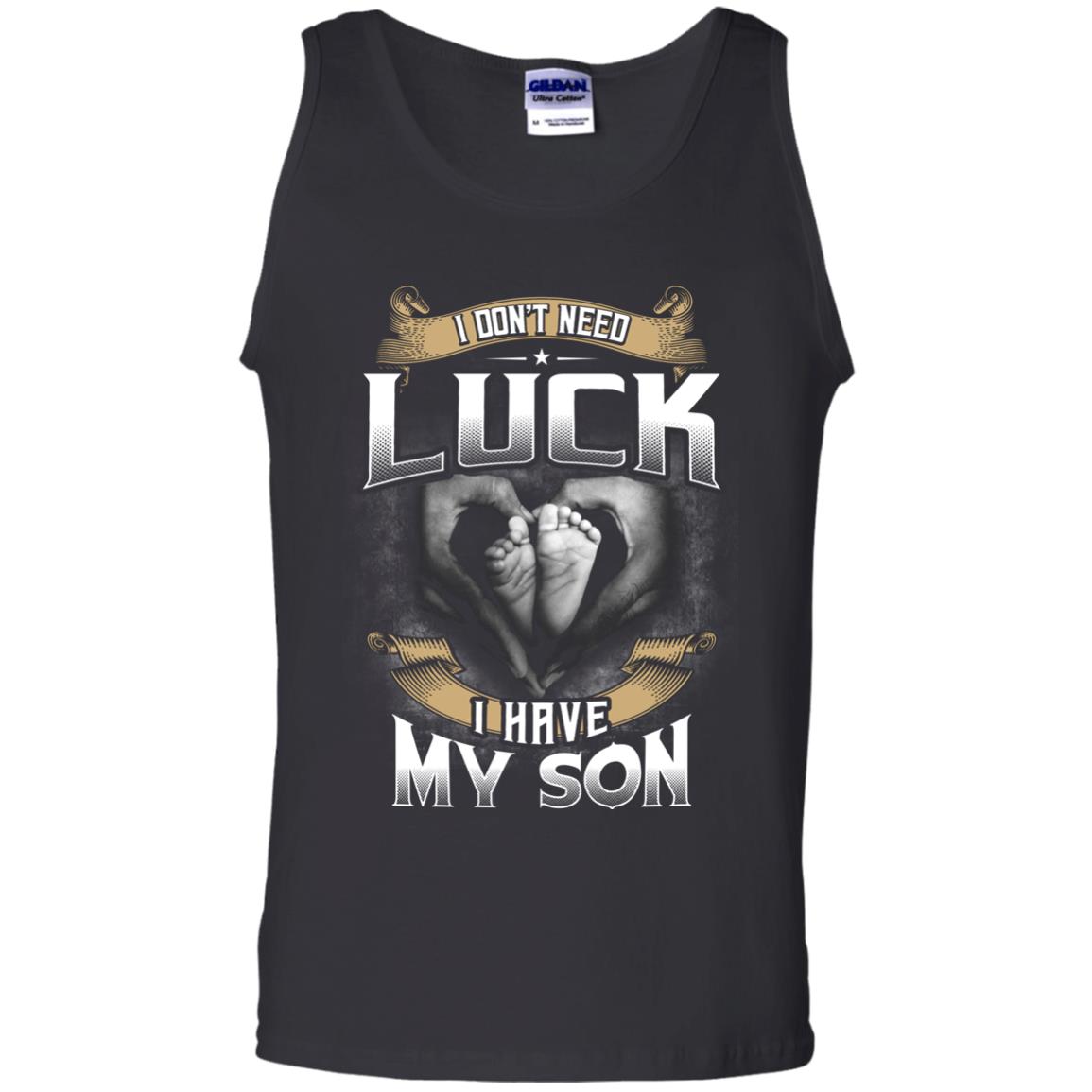 I Don_t Need Luck I Have My Son Parents Shirt Black