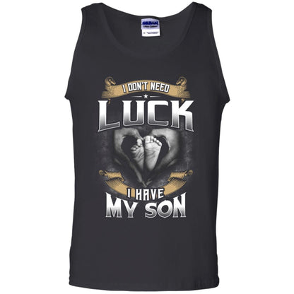 I Don_t Need Luck I Have My Son Parents Shirt Black