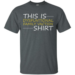 This Is Dysfuntional Family Vacation ShirtG200 Gildan Ultra Cotton T-Shirt