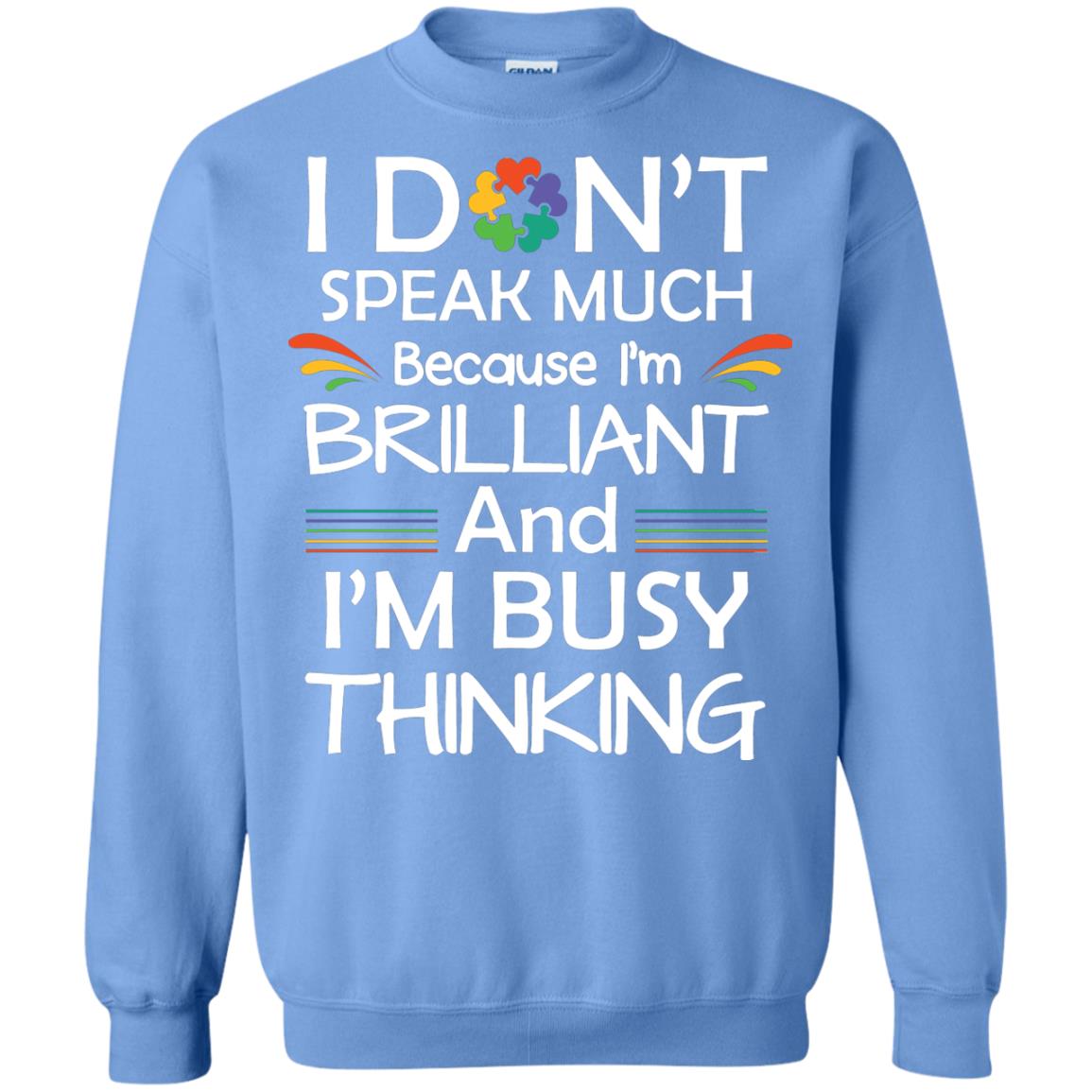 I Don_t Speak Much Because I_m Brilliant And I_m Busy Thinking Autism Awareness T-shirt Carolina Blue