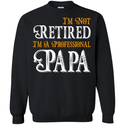 Papa T-shirt I'm Not Retired I'm A Professional Papa Black