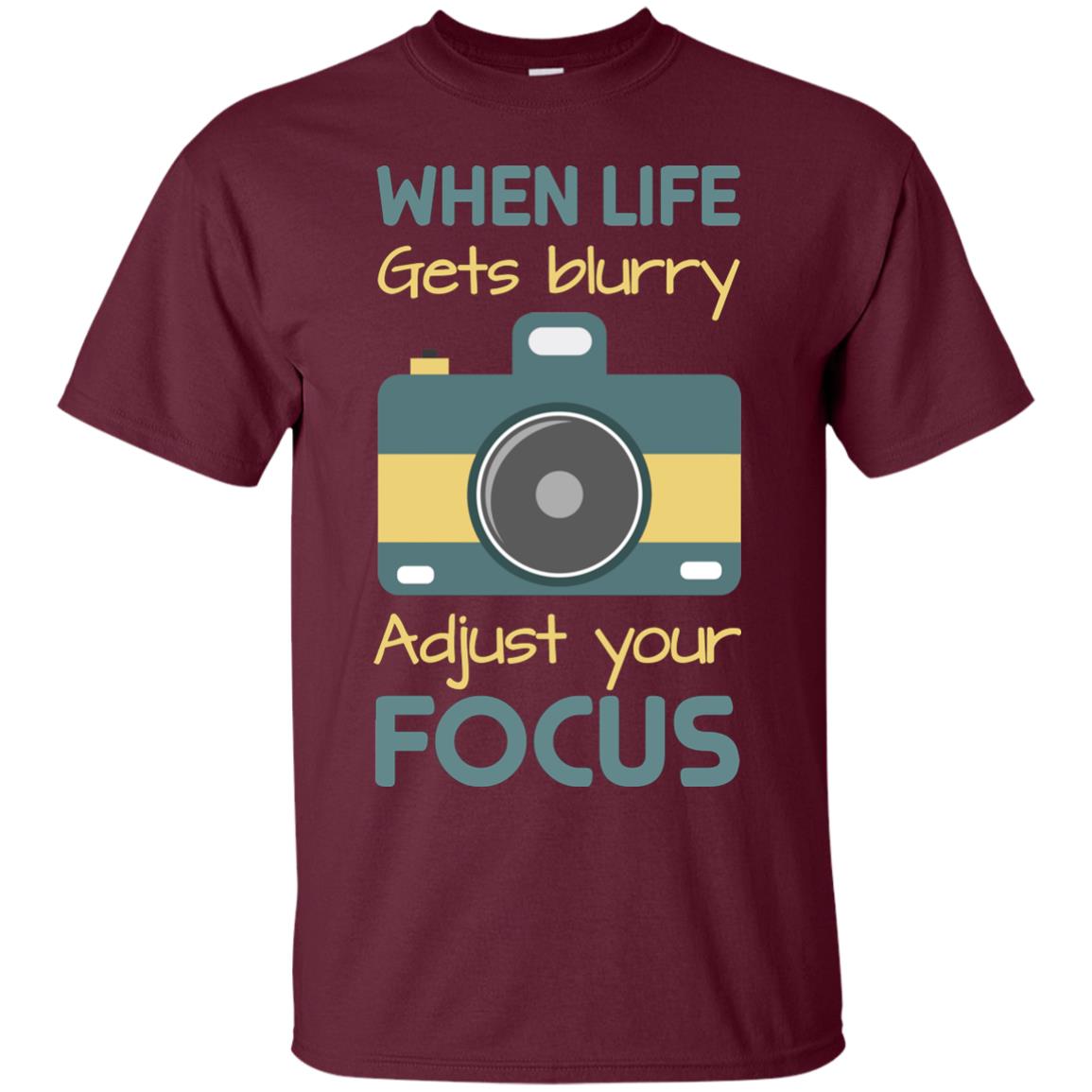 When Life Gets Blurry Adjust Your Focus Photographer Shirt Maroon