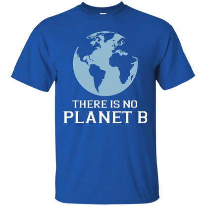 There Is No Planet B Save Our Planet Awareness Shirt Royal