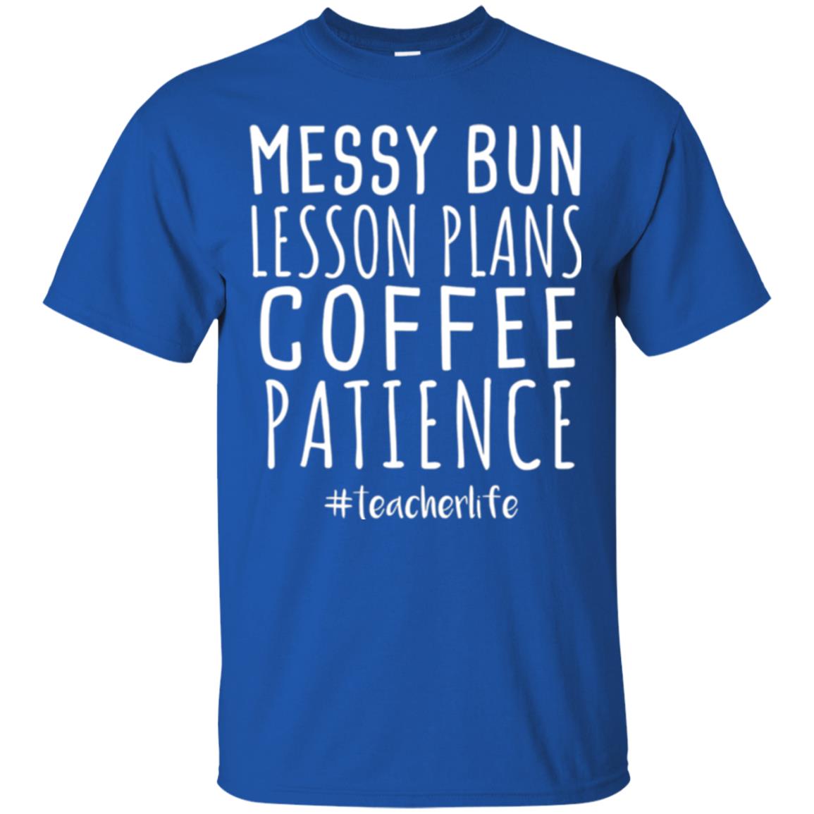 Teacher T-shirt Messy Bun Lesson Plans Coffee Patience Royal