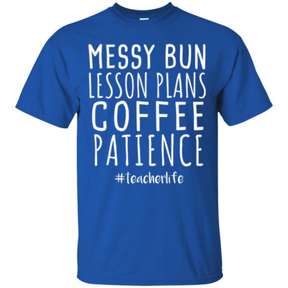 Teacher T-shirt Messy Bun Lesson Plans Coffee Patience Royal