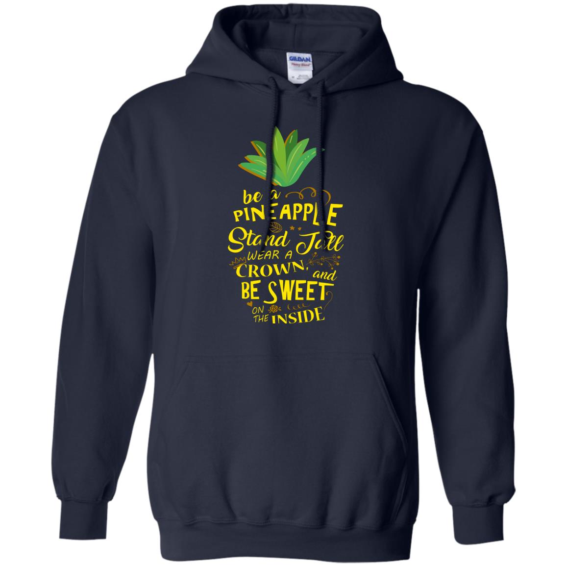 Be A Pineapple Stand Tall Wear A Crown And Be Sweet On The Inside Pineapple Lover T-shirt Navy